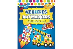 Dot Markers Activity Book Vehicles: Easy Guided BIG DOTS | Dot Coloring Book For Kids Boys & Girls | Preschool Kindergarten Activities | Cars & Trucks Gifts for Toddlers