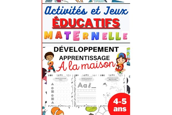 Activités et Jeux EDUCATIFS Maternelle: Développement, apprentissage à la MAISON-Cahier d'activités 4 à 5 ans de la petite section vers la moyenne ... Coloriage-idéal pour occuper les enfants