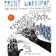 Print Workshop: Hand-Printing Techniques and Truly Original Projects