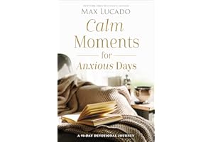 Calm Moments for Anxious Days: A 90-Day Devotional Journey (90 Daily Devotions, with Journal Prompts, to Promote Wellness and Peace and Decrease Worry and Stress) – Perfect Christian New Year's Gift