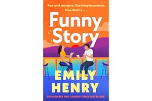 Funny Story: A shimmering, joyful new novel about a pair of opposites with the wrong thing in common, from #1 New York Times and Sunday Times bestselling author Emily Henry