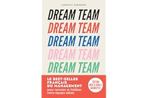 Dream Team: Les meilleurs secrets pour recruter et fidéliser votre équipe idéale