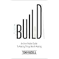 Build: An Unorthodox Guide to Making Things Worth Making - The New York Times bestseller