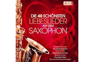 Die 40 schönsten Liebeslieder auf dem Saxophon; Instrumental; I Just Called To Say I Love You; My Love; Ti Amo; Moonlight Sax; Lovers Island; Romantic Dreams;