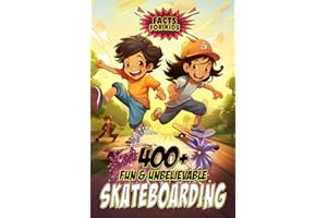 400+ Fun & Unbelievable Skateboarding Facts for Kids: Uncover Jaw-Dropping Skate Feats, Legendary Heroes, Insane Tricks, Outrageous Lingo & A ... Ultimate Stoke-Inducing Gift for Skater Kids)