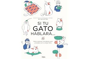 Si tu gato hablara...: Cómo mantener una relación sana y duradera con tu amigo felino (Libros de práctica)