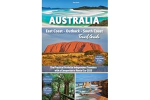 Australia Travel Guide - East Coast - Outback - South Coast: The practical guide for independent travelers with a campervan or rental car - Routes ... for your trip to Australia - UK version