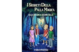 I segreti della palla magica: Alla ricerca di drucilla: Un nuovo arrivo e tante emozionanti avventure per il potere dei quattro