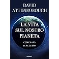 La vita sul nostro pianeta. Come sarà il futuro?