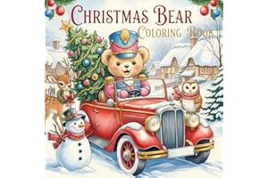 Christmas Bear Coloring Book: Cozy Christmas Coloring Book Featuring Bears and Woodland Friends for Kids and Adults