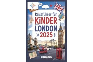 Reiseführer für Kinder nach London 2025: Abenteuer, Wissenswertes und lokale Geheimnisse für neugierige junge Entdecker (Die Kleine Entdecker-Serie)
