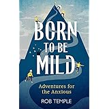 Born to be Mild: Adventures for the Anxious