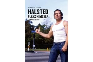 Halsted Plays Himself, expanded edition: Revised and Expanded Edition