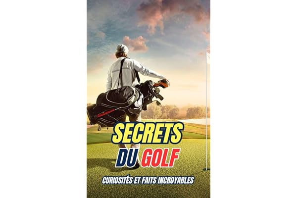 Secrets du Golf : Curiosités et Faits Incroyables