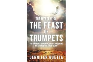 The Mystery of the Feast of Trumpets: The earth-shattering wake-up call announcing the coming of the King of Glory!
