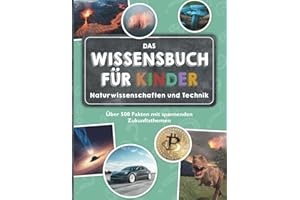 Das Wissensbuch für Kinder - Naturwissenschaften und Technik: Über 500 Fakten mit spannenden Zukunftsthemen - ab 8 Jahren
