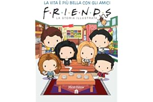 Friends. La storia illustrata. Ediz. a colori
