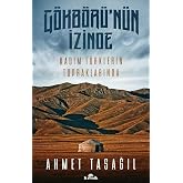 G&ouml;kb&ouml;r&uuml;'n&uuml;n İzinde: Kadim T&uuml;rklerin Topraklarında