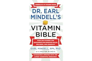 Dr. Earl Mindell's Vitamin Bible: Over 200 Vitamins and Supplements for Improving Health, Wellness, and Longevity