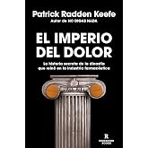 El imperio del dolor: La historia secreta de la dinast&iacute;a que rein&oacute; en la industria farmac&eacute;utica (Reservoir Narrativa)