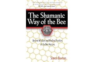 The Shamanic Way of the Bee: Ancient Wisdom and Healing Practices of the Bee Masters