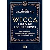 Wicca, libro de los hechizos: Libro de las sombras para practicantes de la wicca, brujas y otros aficionados a la magia.