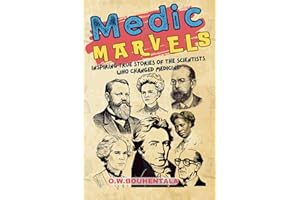 Medic Marvels: Inspiring True Stories of the Scientists who Changed Medicine