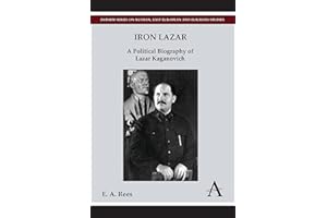 Iron Lazar: A Political Biography of Lazar Kaganovich
