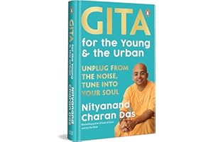 Gita for the Young and the Urban: Unplug From The Noise, Tune Into Your Soul