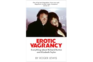 Erotic Vagrancy: Everything about Richard Burton and Elizabeth Taylor