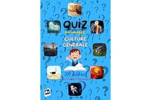 QUIZ EN IMAGES CULTURE GÉNÉRALE 200 questions: Questions Réponses pour enfants | Thèmes variés (animaux, astronomie, sports...) Testez les connaissances de vos enfants