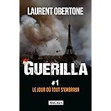 Guerilla 1 Le jour où tout s'embrasa: Le jour où tout s'embrasa