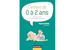 L'enfant de 0 à 2 ans - 7e éd. -Vie affective et problèmes familiaux: Vie affective et problèmes familiaux