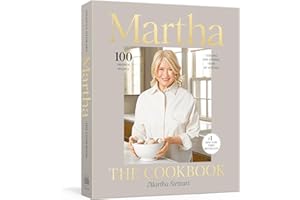 Martha: The Cookbook: 100 Favorite Recipes, with Lessons and Stories from My Kitchen
