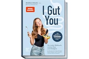 I Gut You: Nie wieder Blähbauch, unreine Haut und Müdigkeit. SPIEGEL- Bestseller: Iss dich gesund mit dem 30-Tage-Reset-Programm!: Nie wieder ... dich gesund mit dem 30-Tage-Reset-Programm!