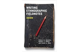 Writing Ethnographic Fieldnotes, Second Edition (Chicago Guides to Writing, Editing, and Publishing)