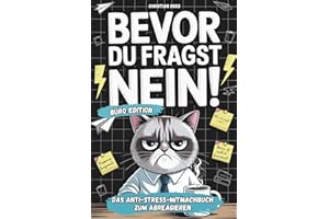 Bevor du fragst - NEIN! Das Anti-Stress-Mitmachbuch fürs Büro: Lustiges Geschenk für genervte Kollegen oder als Abschiedsgeschenk bei Jobwechsel