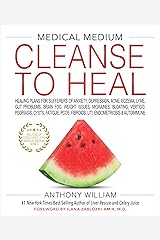 Medical Medium Cleanse to Heal: Healing Plans for Sufferers of Anxiety, Depression, Acne, Eczema, Lyme, Gut Problems, Brain Fog, Weight Issues, Migraines, ... Vertigo, Psoriasis, Cys (English Edition) Kindle Ausgabe