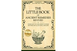 The Little Book Of Ancient Remedies Revived: Your Easy-To-Use Guide To Home Apothecary & Natural Healing