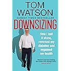 Downsizing: How I lost 8 stone, reversed my diabetes and regained my health – THE SUNDAY TIMES BESTSELLER