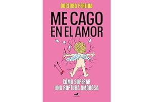Me cago en el amor: Cómo superar una ruptura amorosa (Vergara)