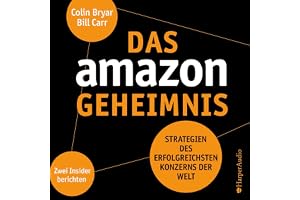 Das Amazon-Geheimnis: Strategien des erfolgreichsten Konzerns der Welt. Zwei Insider berichten