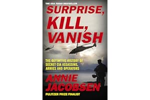 Surprise, Kill, Vanish: The Definitive History of Secret CIA Assassins, Armies and Operators