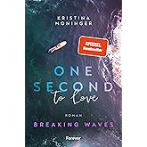One Second to Love: Breaking Waves | Der Auftakt der New-Adult-Suspense-Serie