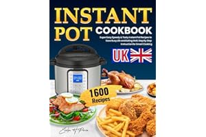 Instant Pot Cookbook for Beginners 2024: Super Easy Speedy & Tasty Instant Pot Recipes to Save Busy Life and Eating Well, Step By Step Instruction for Smart Cooking