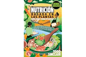 NUTRICIÓN BASADA EN LAS PLANTAS: GUÍA PARA PRINCIPIANTES: Cómo Crear Hábitos Saludables y Sostenibles para Mejorar tu Dieta, Bienestar, la Huella de ... Mundo Natural (Serie Rebel Vegan en Español)