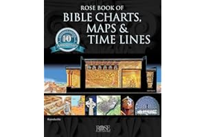 Rose Book of Bible Charts, Maps & Time Lines Vol. 1: 10th Anniversary Edition