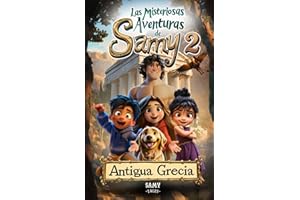 Las Misteriosas Aventuras de Samy 2 - Antigua Grecia: Cuento infantil ilustrado sobre amistad, confianza y valentía | Un viaje educativo a civilizaciones antiguas para niños y niñas de 6 a 10 años
