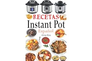 Recetas Instant Pot Español: Libro de cocina sana y gourmet con 75 recetas fáciles de preparar y deliciosas de disfrutar! Recetas gourmet en menos de 10 minutos de preparación!