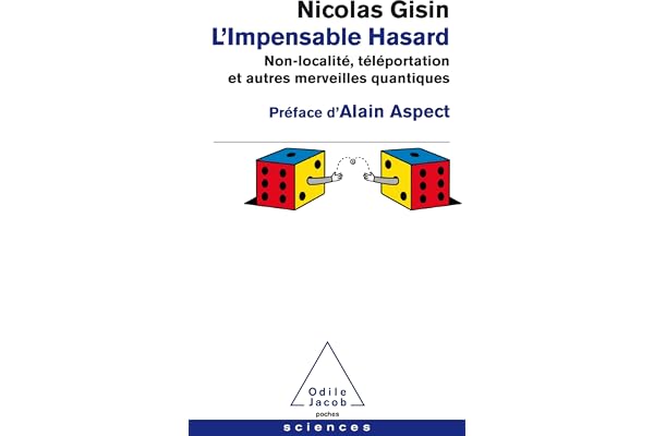 L'Impensable Hasard: Non-localisé,téléportation et autres merveilles quantiques